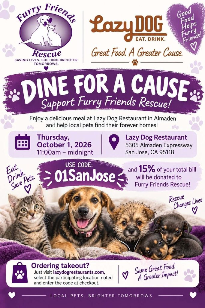 Flyer for Furry Friends Rescue Dine for a Cause fundraiser at Lazy Dog Restaurant in San Jose on October 1, 2026. Use code 01SanJose to donate 15% of your bill.